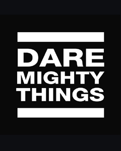 DARE MIGHTY THINGS